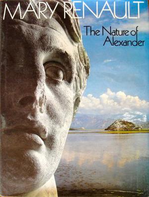 The Nature of Alexander by Mary Renault