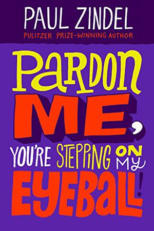 Pardon Me, You're Stepping on My Eyeball by Paul Zindel
