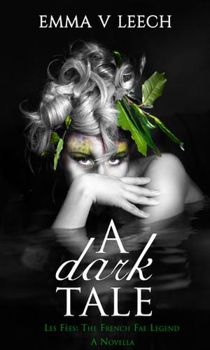 A Dark Tale. Les Fées. (Les Fées: The French Fae Legend #0.5)