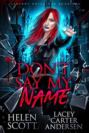 Don't Say My Name (Legends Unleashed #1)