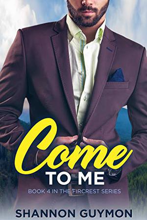 Come To Me by Shannon Guymon