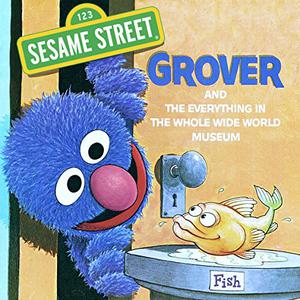 The Everything in the Whole Wide World Museum  (Sesame Street)  (Pictureback (R)) by Norman Stiles, Daniel Wilcox