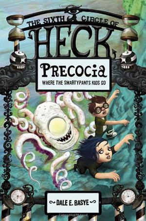 Precocia: The Sixth Circle of Heck (The Nine Circles of Heck #6)