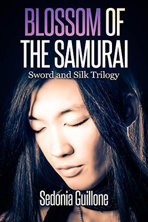 Blossom of the Samurai (Sword and Silk Trilogy #3)