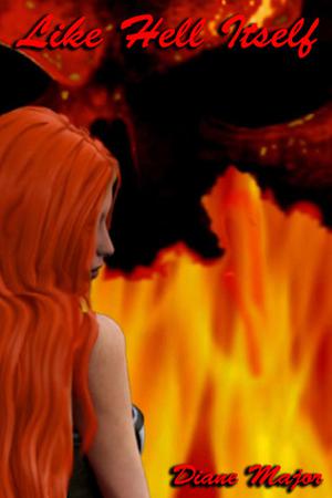 Like Hell Itself by Diane Major