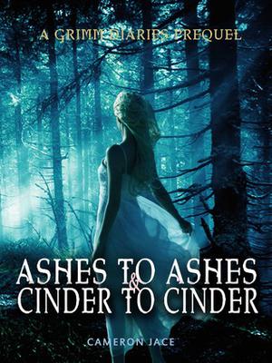 Ashes to Ashes and Cinder to Cinder (The Grimm Diaries Prequels #2)