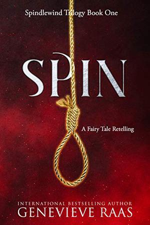 Spin: A Fairy Tale Retelling by Genevieve Raas, Cait Reynolds