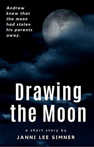Drawing the Moon by Janni Lee Simner