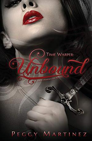 Time Warper: Unbound: A Sage Hannigan Novel by Peggy Martinez