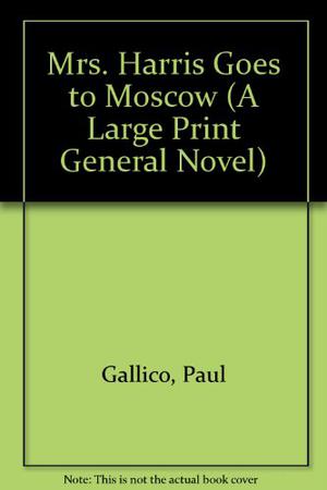 Mrs. Harris Goes to Moscow by Paul Gallico