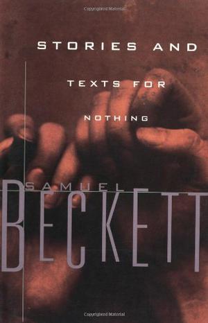 Stories and Texts for Nothing by Samuel Beckett