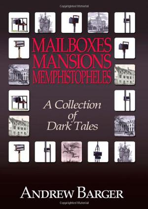 Mailboxes - Mansions - Memphistopheles: A Collection of Dark Tales by Andrew Barger