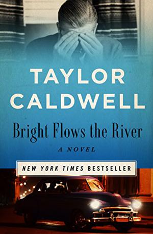 Bright Flows the River by Taylor Caldwell