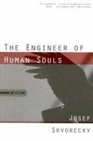 The Engineer of Human Souls by Josef Škvorecký