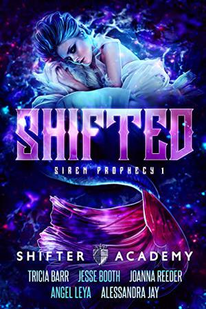 Shifted by Tricia Barr, Jesse B. Booth, Joanna Reeder, Angel Leya, Alessandra Jay
