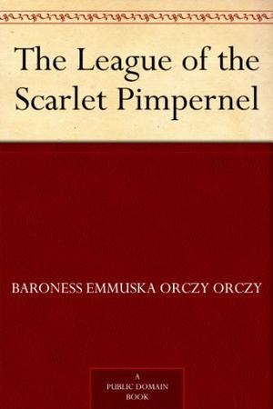 The League of the Scarlet Pimpernel by Emmuska Orczy