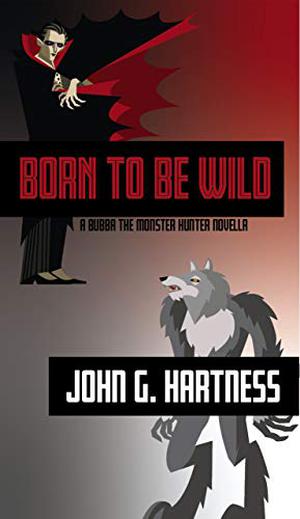 Born to Be Wild (Bubba the Monster Hunter #31)
