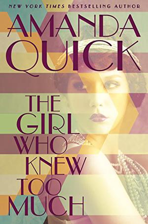 The Girl Who Knew Too Much by Amanda Quick, Louisa Jane Underwood