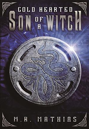 Cold Hearted Son of a Witch by M.R. Mathias