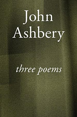 Three Poems by John Ashbery