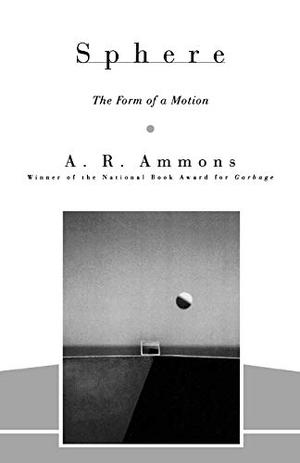 Sphere: The Form of a Motion by A.R. Ammons