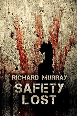 Safety Lost by Richard Murray