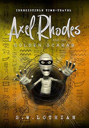 Axel Rhodes and the Golden Scarab by S.W. Lothian