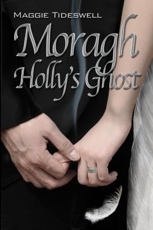 Moragh, Holly's Ghost by Maggie Tideswell
