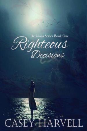 Righteous Decisions by Casey Harvell