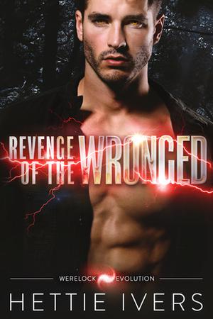 Revenge of the Wronged (Werelock Evolution #3)