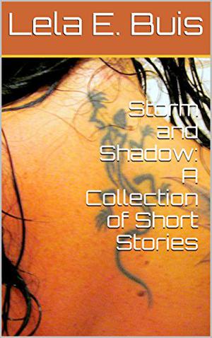 Storm and Shadow by Lela E. Buis
