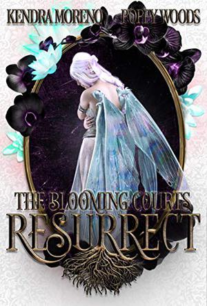 Resurrect (The Blooming Courts #1)