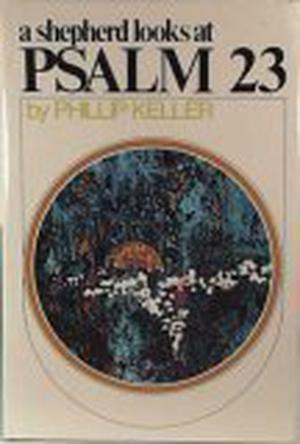 A Shepherd Looks at Psalm 23 by W. Phillip Keller