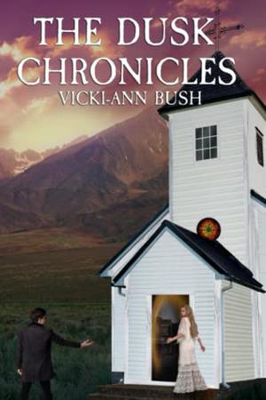 The Dusk Chronicles by Vicki-Ann Bush