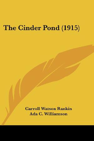The Cinder Pond by Carroll Watson Rankin