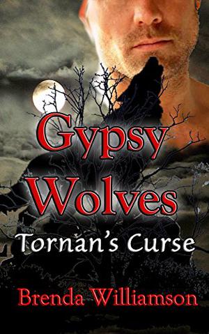 Gypsy Wolves: Tornan's Curse by Brenda Williamson