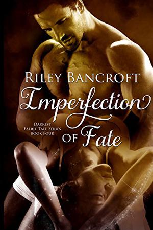 Imperfection of Fate (Darkest Faerie Tale #4)