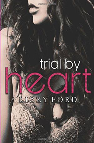 Trial by Heart by Lizzy Ford