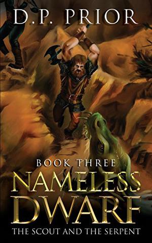 Nameless Dwarf Book 3: The Scout and the Serpent by Derek Prior