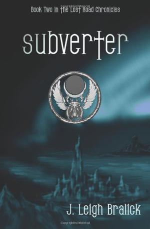 Subverter by J. Leigh Bralick