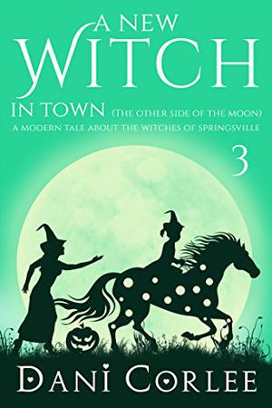 A New Witch in Town  (the Other Side of the Moon) (Witches of Springsville #3)