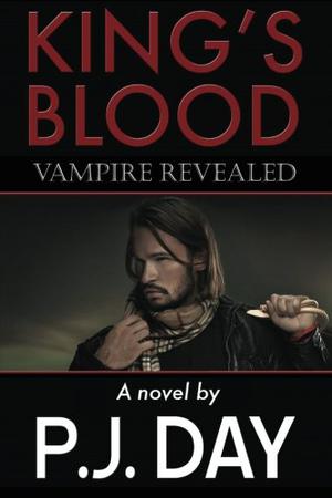 King's Blood: Vampire Revealed by P.J. Day