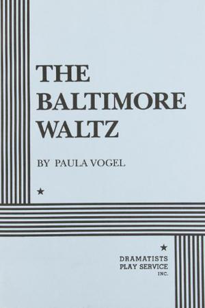 The Baltimore Waltz by Paula Vogel