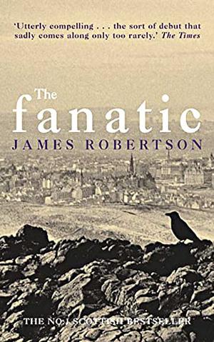 The Fanatic by James Robertson