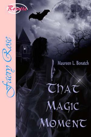 That Magic Moment by Maureen L. Bonatch