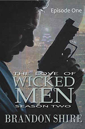 The Love of Wicked Men Season Two Episode One (The Love of Wicked Men #2.1)