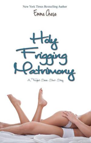 Holy Frigging Matrimony (Tangled #1.5)