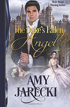 The Duke's Fallen Angel by Amy Jarecki