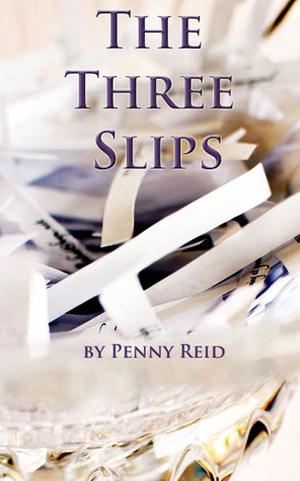 The Three Slips by Penny Reid