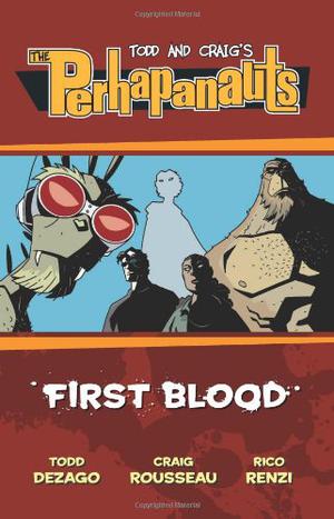 The Perhapanauts: First Blood by Todd Dezago, Rico Renzi